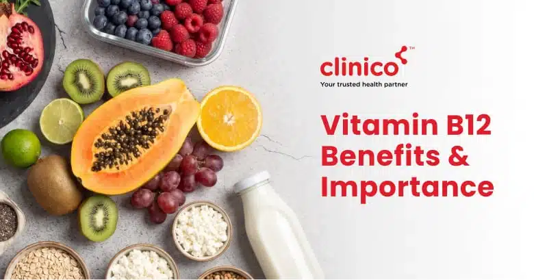 Vitamin B12 – Benefits and Importance